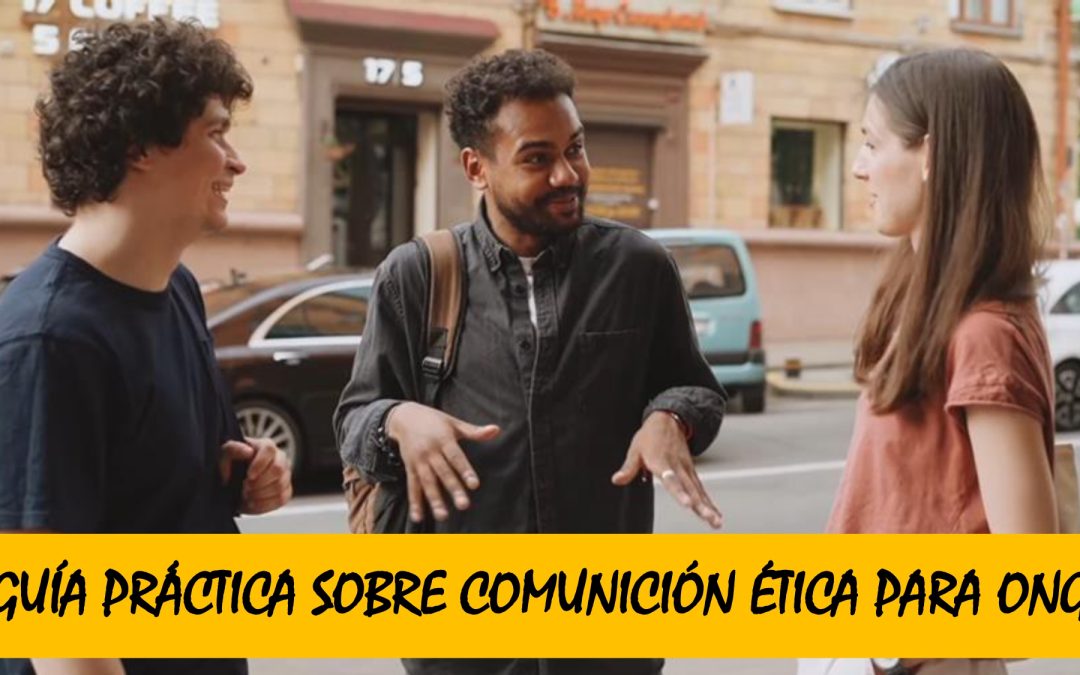 Guía práctica de comunicación ética para ONG