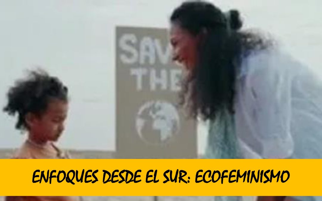Enfoques desde el Sur para la Cooperación: ECOFEMINISMO