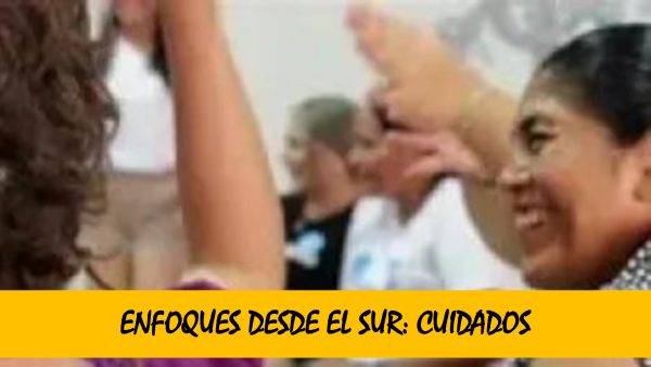 Curso "Enfoques desde el Sur para la Cooperación: CUIDADOS"